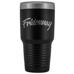 Fridonnay 30oz Tumbler- AKA THE BIG ONE!