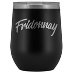 Fridonnay Wine Tumbler 12oz.