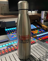 I Paid For Thie Experience- 22oz Stainless Steel Water Bottle