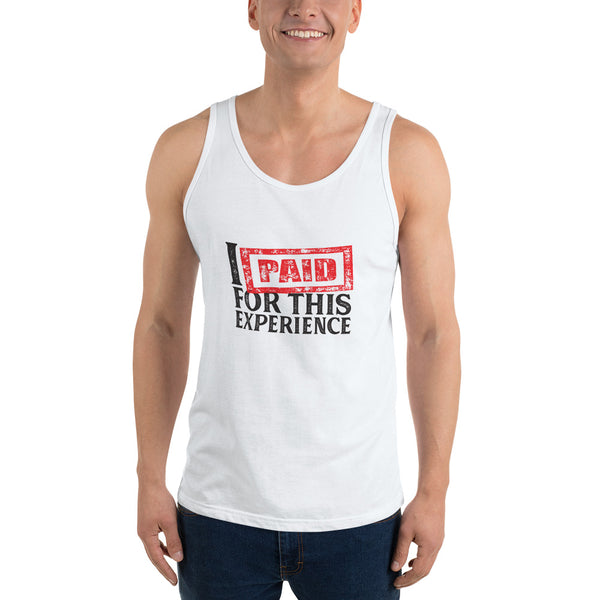 I Paid For This Experience - Unisex  Tank Top