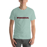 #FOMOSEXUAL- Short-Sleeve Unisex T-Shirt