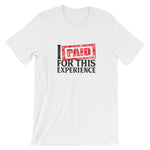 I Paid For This Experience - Short-Sleeve Unisex T-Shirt