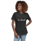 Ew, Derek - Women's Relaxed T-Shirt